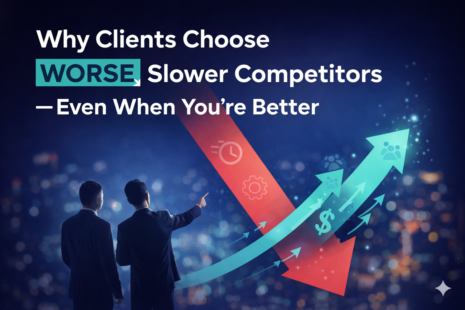 Why You Are Losing Clients to Competitors Who Are Slower, Worse, and More Expensive Than You